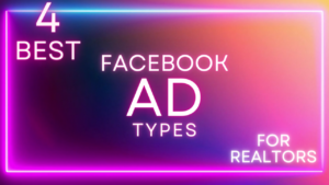 The 4 Best Facebook Ad Types For Real Estate Agents